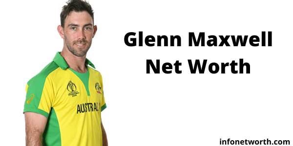 Glenn Maxwell Net Worth - IPL Salary Career ICC Rankings Earnings