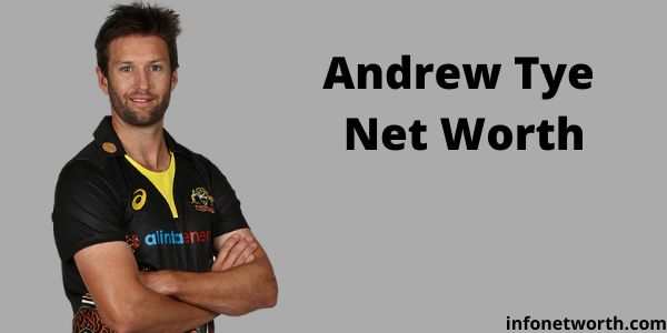 Andrew Tye Net Worth- IPL Salary, Career & ICC Rankings