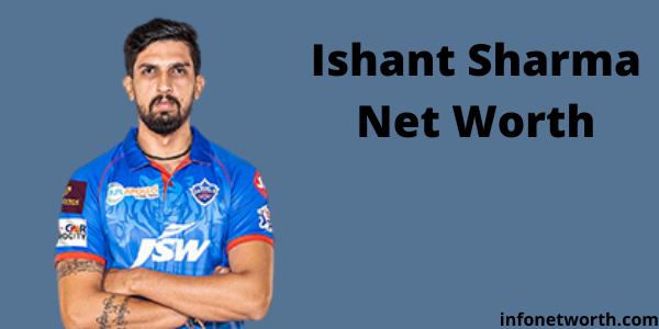 Ishant Sharma Net Worth- IPL Salary, Career & ICC Rankings