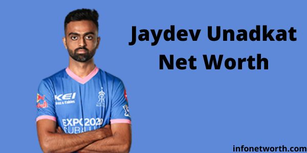 Jaydev Unadkat Net Worth- IPL Salary, Career & ICC Rankings