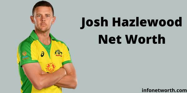 Josh Hazlewood Net Worth - IPL Salary, Career & ICC Rankings