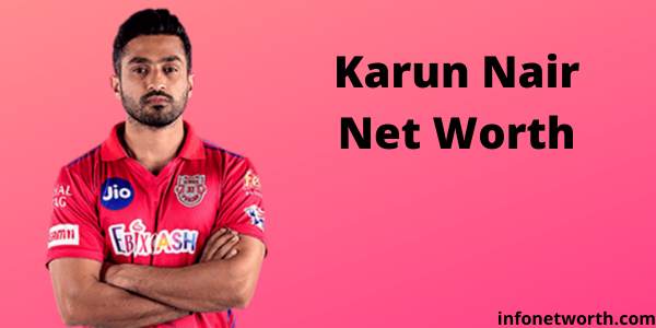 Karun Nair Net Worth - IPL Salary, Career & ICC Rankings