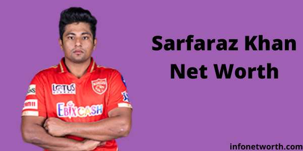 Sarfaraz Khan Net Worth- IPL Salary, Career & ICC Rankings