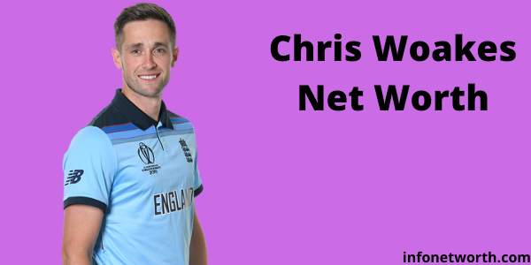 Chris Woakes Net Worth- IPL Salary, Career & ICC Rankings