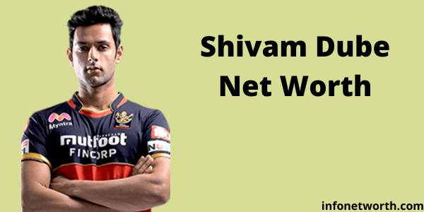 Shivam Dube Net Worth- IPL Salary, Career & ICC Rankings