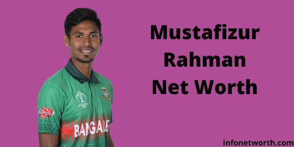 Mustafizur Rahman Net Worth- IPL Salary, Career & ICC Rankings
