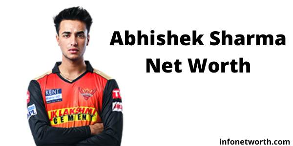 Abhishek Sharma Net Worth- IPL Salary, Career & ICC Rankings