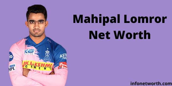 Mahipal Lomror Net Worth- IPL Salary, Career & ICC Rankings