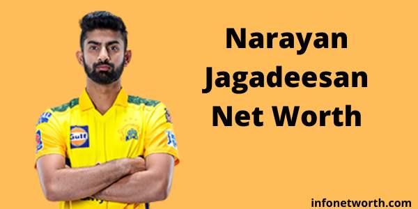 Narayan Jagadeesan Net Worth- IPL Salary, Career & ICC Ranking