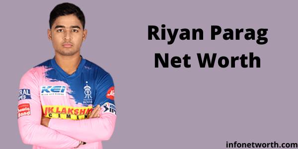 Riyan Parag Net Worth- IPL Salary, Career & ICC Rankings