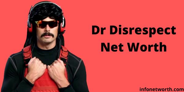Dr Disrespect Net Worth